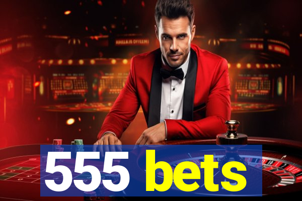 555 bets